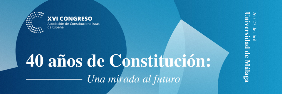 XVI Congreso de la Asociaci&oacute;n de Constitucionalistas de Espa&ntilde;a