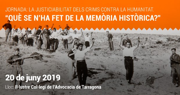 Jornada: La justiciabilitat dels crims contra la humanitat. Qu&egrave; se n?ha fet de la Mem&ograve;ria Hist&ograve;rica?