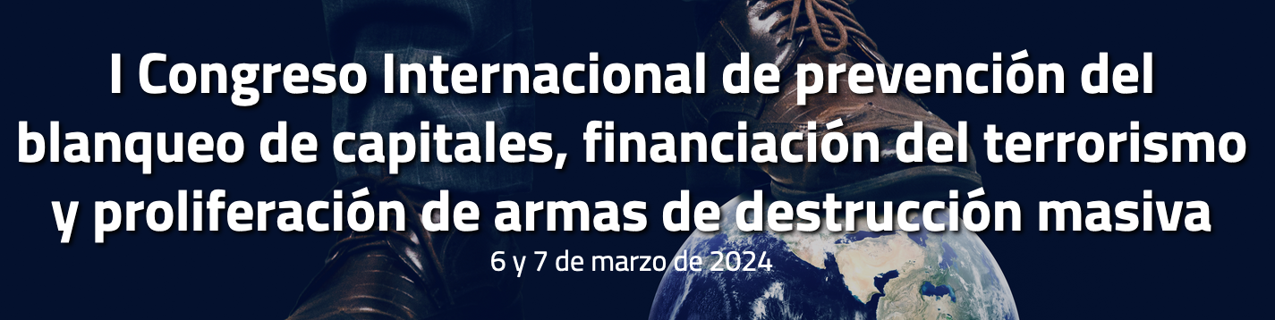 I Congreso Internacional de prevenci&oacute;n del blanqueo de capitales, financiaci&oacute;n del terrorismo y proliferaci&oacute;n de armas de destrucci&oacute;n masiva