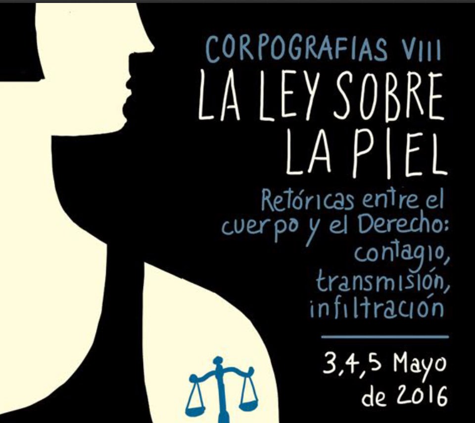 Corpografias VIII. La ley sobre la piel: ret&oacute;ricas entre derecho y cuerpo. Contagio, transmisi&oacute;n, infiltraci&oacute;n
